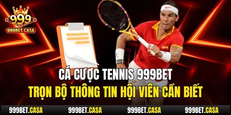 Cá Cược Tennis 999bet: Trọn Bộ Thông Tin Hội Viên Cần Biết